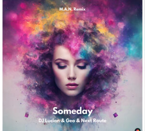 257.Lucian & Geo & Next Route Someday M.A.N. Remix Cover